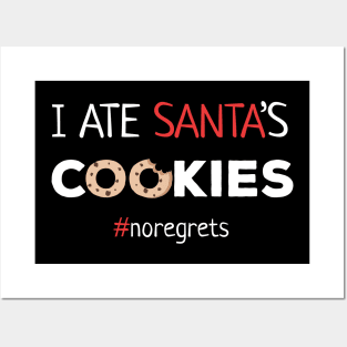 I Ate Santa's Cookies No Regrets Posters and Art